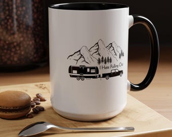 Funny Camping Mug, I Hate Pulling Out, Adult Humor Ceramic Mug