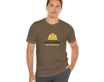 Overworked Underlaid Construction Worker T-Shirt, Humorous Graphic Tee