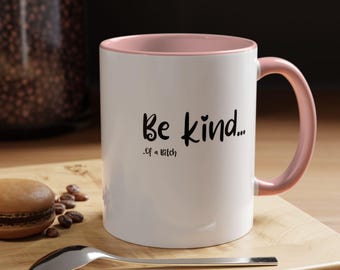 Funny Mug For Her, Be Kind.. of a bitch coffee mug, Mug For Best Friend, Sarcastic Coffee Mug, Humorous Mug, Cute Quote Mug, Statement Mugs