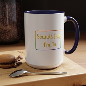 Sounds Gay I&#39;m In Coffee Mug, Funny LGBTQ Mugs, Gay Pride Gift Mug, LGBT Coffee Cup, Gay Gift Mug, Gay Humor Mug, Rainbow Coffee Mug