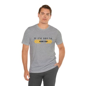 Drinking Shirt, Alcoholic Shirt, Party Shirts, Day Drinking Shirts, Funny Drink Shirt, Weekend T-shirts, If I&#39;m Drunk Blame Them Tee, Grooms