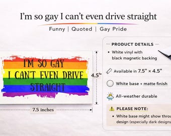 Imán para coche con el mensaje "Soy tan gay que no puedo conducir recto" (19 x 11,4 cm)