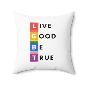 Live Good Be True Square Pillow, LGBTQ Throw Pillows, Square Polyester Pillow, Gay Home Decor, Gay Pride Pillow, Queer Housewarming Gift