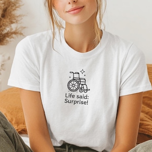 Life Said Surprise Wheelchair Tee | Disability pride, humor