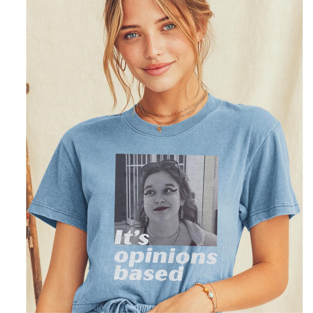 It's Opinions Based T-shirt | Viral Meme Graphic Tee - Etsy