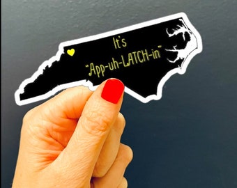 It's App-uh-LATCH-in Vinyl Sticker | Appalachian Mountains Slang | Boone Local Pride | North Carolina | NC Mountain Humor