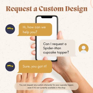 May include: A phone screen displaying a chat conversation about requesting a custom Spider-Man cupcake topper. The text reads "Hi, how can we help you?" and "Can I request a Spider-Man cupcake topper?" The response reads "Sure, you got it!" Below the screen, the text reads "You can request any custom character for your cupcake topper, even if it's not currently available in the shop."
