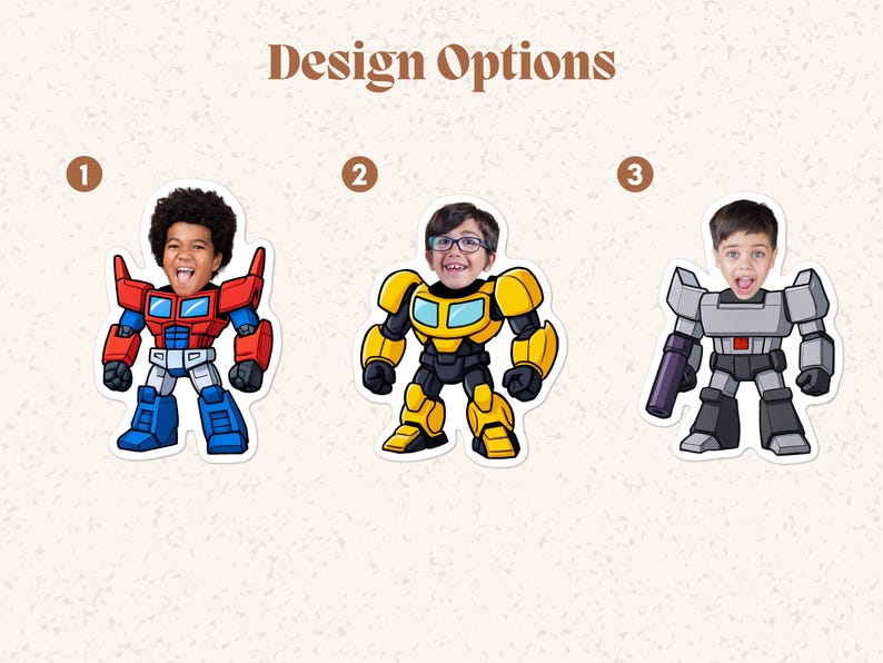 May include: Design Options graphic with three cartoon robot designs. Each robot has a child's face. The robots are red and blue, yellow and black, and gray and black. The text "Design Options" is in brown.