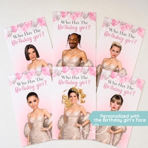 May include: A set of pink and white cards featuring the text "Who Has The Birthday Girl?" and celebrity illustrations. The cards have a balloon design and the text "Personalized with the Birthday girl's face".
