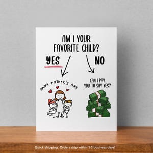 Am I Your Favorite Child Mother’s Day Card Funny Greeting Card Mothers Day Gift for Mom Funny Gift for Her Greeting Cards for Mothers