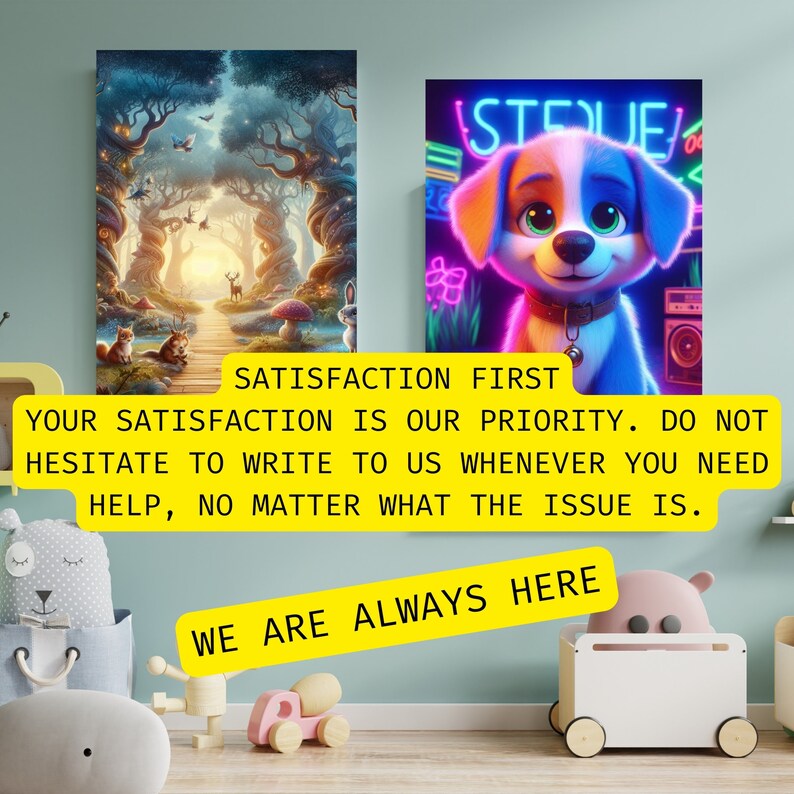 May include: Two digital art prints, one with a whimsical forest scene and the other with a cartoon dog in a neon-colored setting. The text "STEUE" is in neon pink letters on the dog print. The text "SATISFACTION FIRST YOUR SATISFACTION IS OUR PRIORITY. DO NOT HESITATE TO WRITE TO US WHENEVER YOU NEED HELP, NO MATTER WHAT THE ISSUE IS. WE ARE ALWAYS HERE" is in yellow text on a white background.