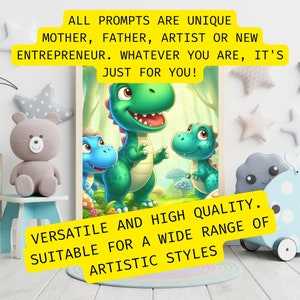 May include: A digital illustration of three green and blue dinosaurs in a forest setting. The text "ALL PROMPTS ARE UNIQUE MOTHER, FATHER, ARTIST OR NEW ENTREPRENEUR. WHATEVER YOU ARE, IT'S JUST FOR YOU! VERSATILE AND HIGH QUALITY. SUITABLE FOR A WIDE RANGE OF ARTISTIC STYLES" is displayed in yellow text.