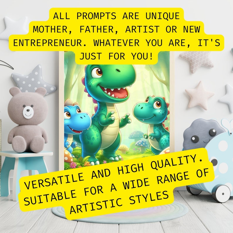 May include: A digital illustration of three green and blue dinosaurs in a forest setting. The text "ALL PROMPTS ARE UNIQUE MOTHER, FATHER, ARTIST OR NEW ENTREPRENEUR. WHATEVER YOU ARE, IT'S JUST FOR YOU! VERSATILE AND HIGH QUALITY. SUITABLE FOR A WIDE RANGE OF ARTISTIC STYLES" is displayed in yellow text.