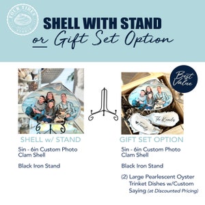 May include: Two options for a custom photo clam shell: a 5-6 inch shell with a black iron stand or a gift set with two pearlescent oyster trinket dishes with custom sayings.