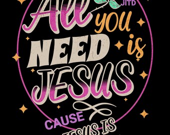 All you need is Jesus