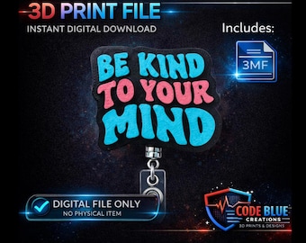 Be Kind to Your Mind – Badge Reel 3D Print File (Digital Download)