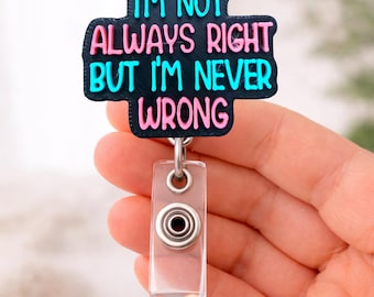Funny Nurse Badge Reel – “I’m Not Always Right” Sarcastic Work Accessory
