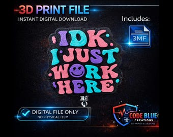 IDK, I Just Work Here – Badge Reel 3D Print File (Digital Download)