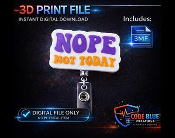Nope, Not Today Badge Reel Topper – 3D Print File (Digital Download)