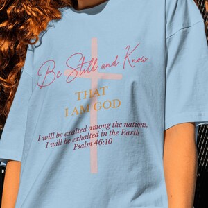 Be Still and Know T shirt Christian Faith-based apparel Christian clothing Inspirational shirts Bible verse shirts Christian fashion