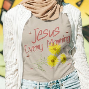 Jesus morning T shirt Christian T-shirts Faith-based apparel Christian clothing Inspirational shirts Bible verse shirts Christian fashion