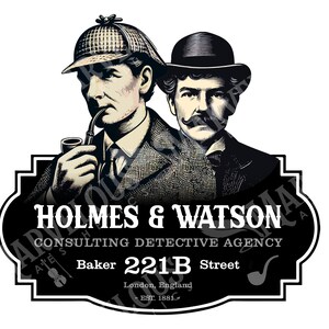 May include: Black and white illustration featuring Holmes and Watson, with Holmes smoking a pipe. The image includes the text "HOLMES & WATSON CONSULTING DETECTIVE AGENCY Baker 221B Street London, England EST. 1881."