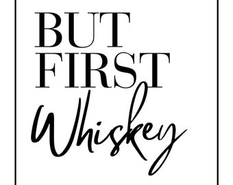 But First Whiskey | Kitchen Prints | Kitchen Wall Art | Home Print | Digital Download | Home Decor