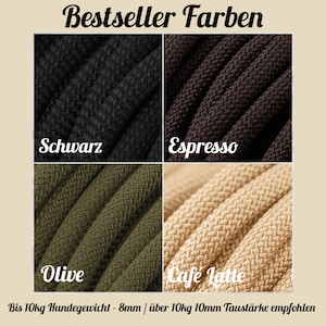 Może przedstawiać: Siatka czterech plecionych lin w kolorach czarnym, espresso, oliwkowym i cafe latte. Tekst zawiera Bestseller Farben, Schwarz, Espresso, Olive, Cafe Latte oraz Bis 10kg Hundegewicht - 8mm / &uuml;ber 10kg 10mm Taust&auml;rke empfohlen.