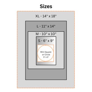 May include: Image showing size options for a product. Sizes include XL at 14" x 18", L at 11" x 14", M at 10" x 10", S at 6" x 9", and a Mini Square or Circle at 5" x 5". The word "Sizes" is at the top.