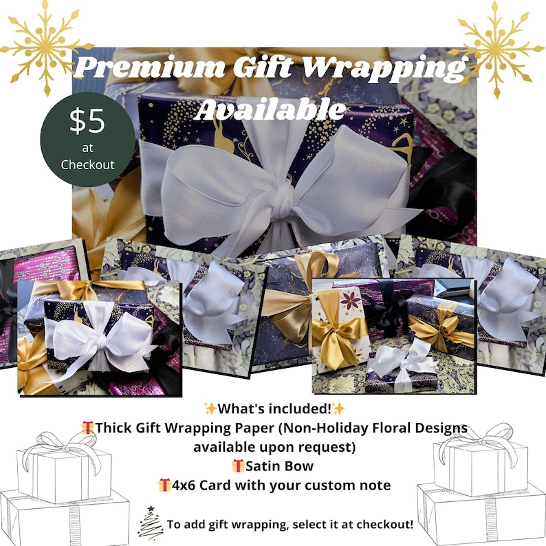 May include: Image of wrapped gifts with white satin bows. The gifts are wrapped in thick paper with non-holiday floral designs. Text on the image says "Premium Gift Wrapping Available" and "$5 at Checkout".
