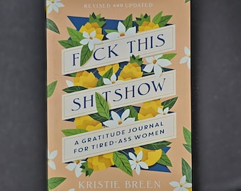 F * ck This Sh * tshow Gratitude Journal, leuk dagboek geestelijke gezondheid, dagelijks vrouwendagboek, uniek cadeau voor haar, wellnessdagboek, dankbaarheid vrouw