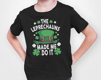 St Patrick's Day Kids T-Shirt, The Leprechauns Made Me Do It, Funny St. Paddy's Day Gift, Kids Leprechaun Shirt, Funny St Patrick's Day Gift