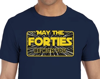 May The Forties Be With You Tee, Funny Turning Forty Outfit, Retro 1986 Party Apparel, Milestone Celebration Present