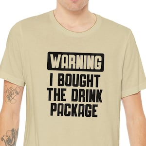 Funny Cruise Shirt, Warning I Bought the Drink Package Tee, All-Inclusive Cruise Shirt, Party Cruise Shirt, Ship Party Drinking T-Shirt