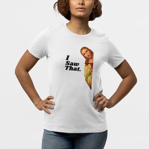 Funny Jesus Shirt, I Saw That, Hilarious Christian Gift for Moms & Dads, Funny Gifts, Gag Gifts, Funny Christian Shirt, Christmas Shirts image 3