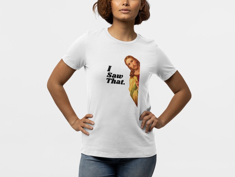 Funny Jesus Shirt, I Saw That, Hilarious Christian Gift for Moms & Dads, Funny Gifts, Gag Gifts, Funny Christian Shirt, Christmas Shirts image 3