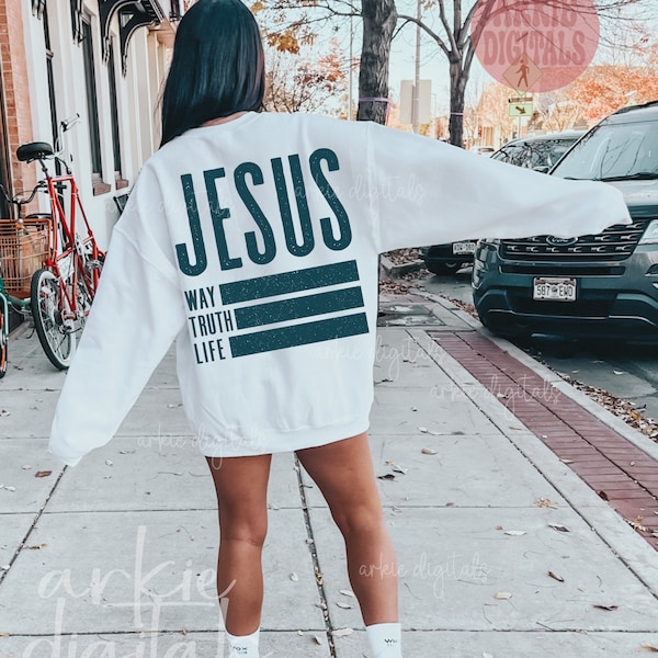 JESUS THE Way TRUTH Life Svg Png, Easter Png, Faith Based Png, Christian Png, Mother's Day, Christian Crewneck, Easter Tee, Father's Day