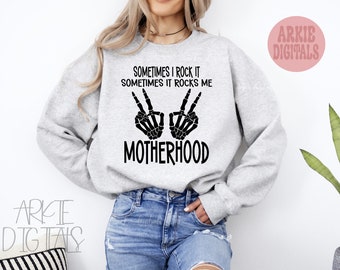 MOTHERHOOD SOMETIMES I Rock it, Sometimes it Rocks Me, Positivity Png, Mother's Day, Sports Mama, Easter Png, Mama Png, Mama Crewneck