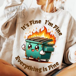 I'M FINE IT'S Fine Everything Is Fine Dumpster Fire Png, Humorous Png, It's Fine, Life is a Dumpster Fire Png, Funny Png Design, Dark Humor