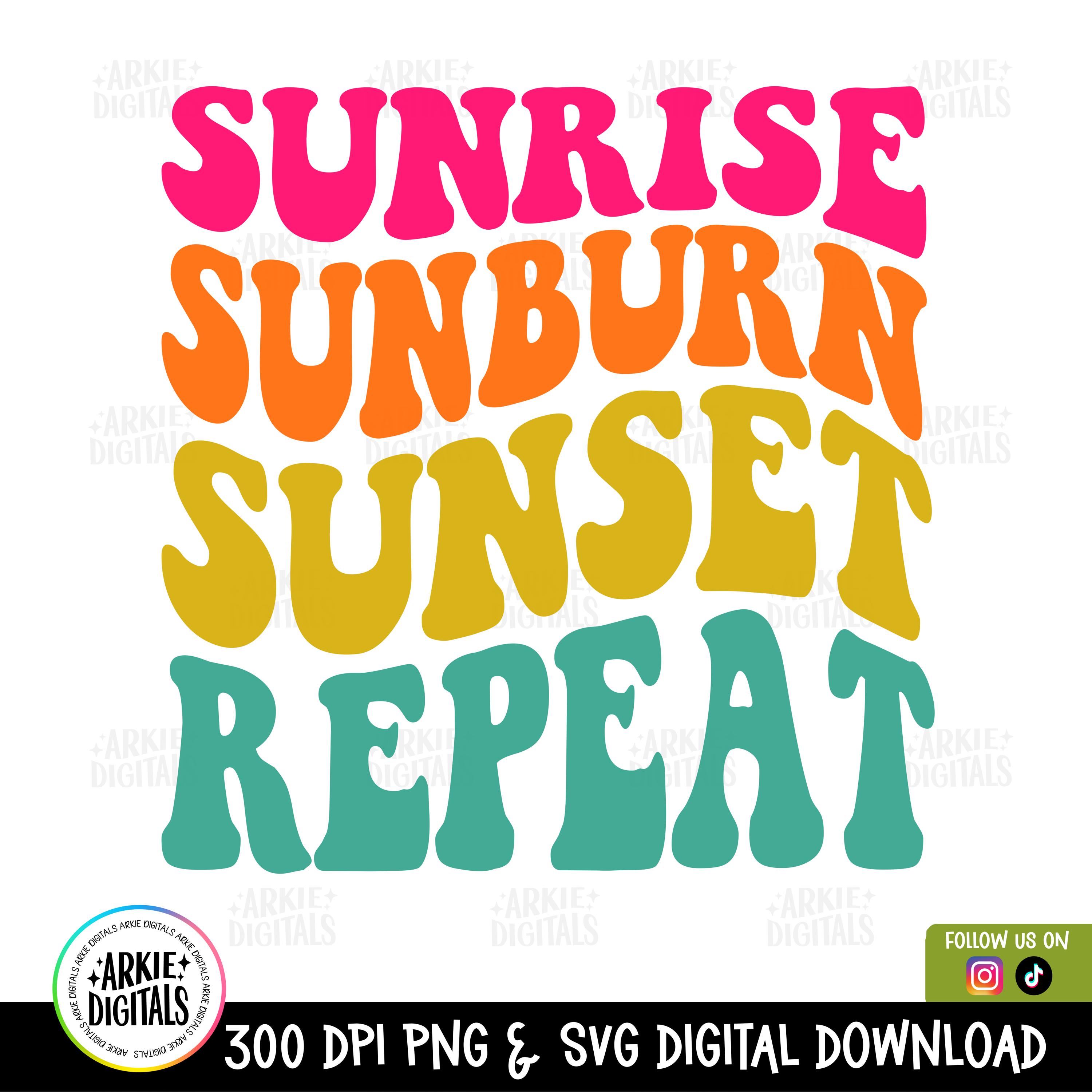 SUNRISE SUNBURN SUNSET Repeat Svg Png, Summer Svg, Beach Life, Salt Life Png, Beach Crewneck, Vacation Design Png Svg, Beach Bum Png Svg