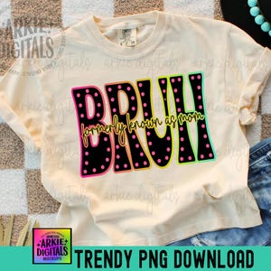 BRUH (ANTERIORMENTE CONOCIDO COMO "Mamá Marquee" Letras de Neón Png), Mamá Mamá Bruh, Sublimación Colorida, Día de la Madre, Más Vendido, Camiseta de Cuello Redondo para Mamá