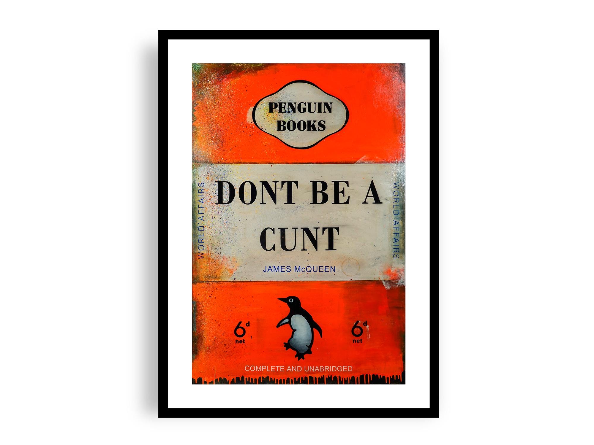 James Mcqueen - Don't Be A Cunt, Fine Art Giclee Print
