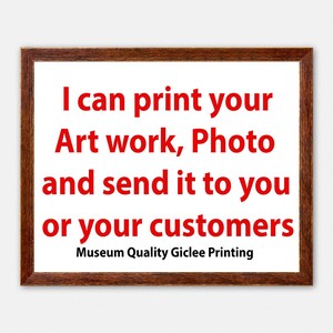 Peut inclure: Impression encadr&eacute;e avec le texte "I can print your Art work, Photo and send it to you or your customers. Museum Quality Giclee Printing" en rouge sur fond blanc. Le cadre est marron.