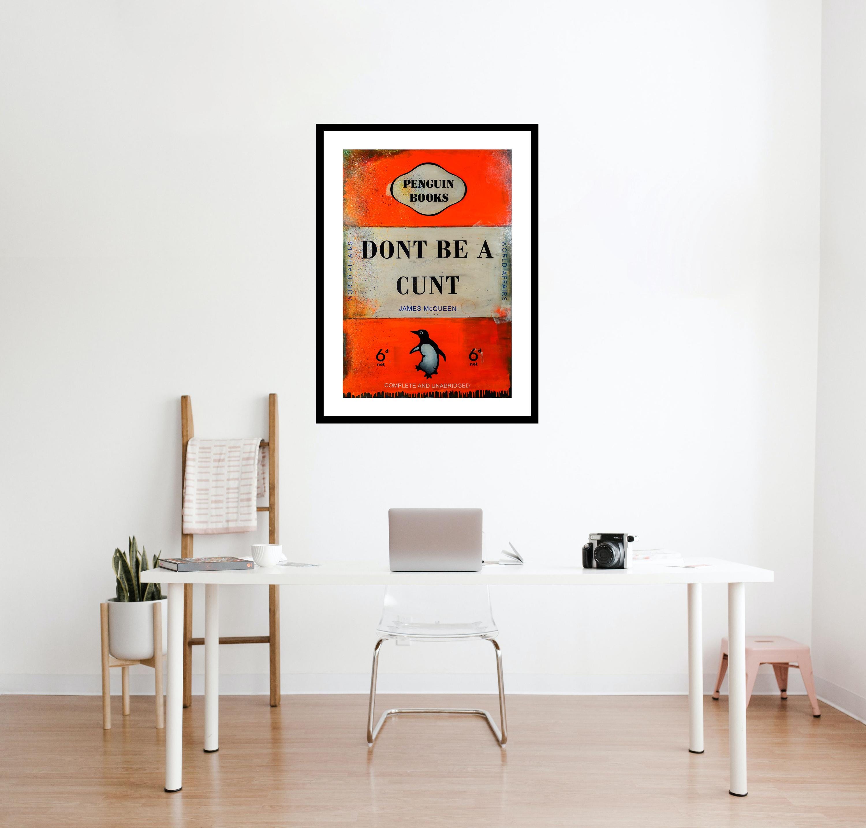 ジェームズ・マックイーン Don't Be A Cunt アートポスター A2 James McQueen - Don't Be A Cunt, Giclee Print, Contempary Art