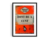 James Mcqueen - Don't Be A Cunt, Fine Art Giclee Print