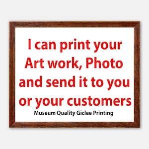 Peut inclure: Impression encadr&eacute;e avec le texte "I can print your Art work, Photo and send it to you or your customers. Museum Quality Giclee Printing" en rouge sur fond blanc. Le cadre est marron.