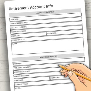 May include: A printable retirement account information sheet with two sections for account details. Each section has fields for company, type of retirement, account/website, account number, username, current value, notes, and password.