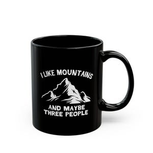 I Like Mountains Black Mug - Cozy Gift for Nature Lovers, Coffee/Tea Mug, Adventure Gift, Hiking Enthusiast, Outdoor Lover, 11oz, 15oz
