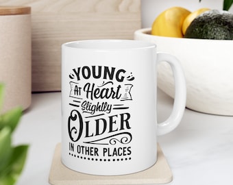 Young At Heart 11oz White Mug, Nice White Mug, Coffee Mug