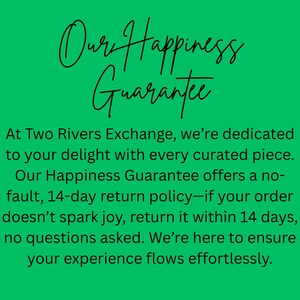 May include: Green background with the text "Our Happiness Guarantee" in a cursive font. Below, the text describes a 14-day return policy from Two Rivers Exchange.